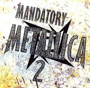 Metallica : Mandatory Metallica 2